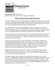 For immediate release:  May 30, 2012  Contact:  Jolene Kelley, Communications Manager, (503) 566‐3937    Marion County Budget Committee Meetings Underway     Salem, OR – Marion County Chi