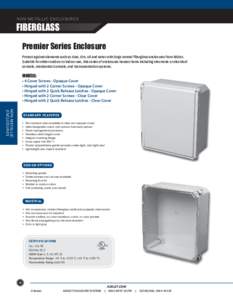 NON-METALLIC ENCLOSURES  FIBERglass Premier series Enclosure Protect against elements such as dust, dirt, oil and water with large control fiberglass enclosures from Adalet.