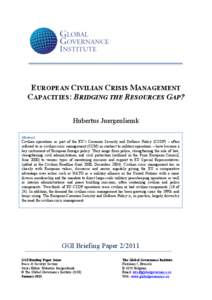 EUROPEAN CIVILIAN CRISIS MANAGEMENT CAPACITIES: BRIDGING THE RESOURCES GAP? Hubertus Juergenliemk Abstract  Civilian operations as part of the EU’s Common Security and Defence Policy (CSDP) – often