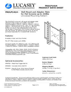 FSULP1414 PRODUCT DATA SHEET FSULP1414 - Wall Mount and Adapter Plate for Flat Screens up to 200lbs Universal Mounting Pattern The FSULP1414 universal wall mount and adapter plate