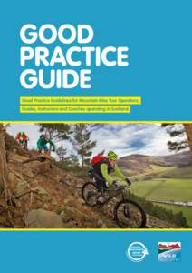 Good Practice Guidelines for Mountain Bike Tour Operators, Guides, Instructors and Coaches operating in Scotland Introduction  D