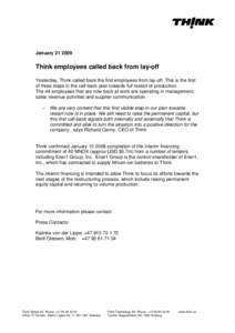 JanuaryThink employees called back from lay-off Yesterday, Think called back the first employees from lay-off. This is the first of three steps in the call-back plan towards full restart of production. The 44 e