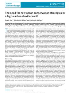 PERSPECTIVE PUBLISHED ONLINE: 19 AUGUST 2012 | DOI: [removed]NCLIMATE1555 The need for new ocean conservation strategies in a high-carbon dioxide world Greg H. Rau1,2*, Elizabeth L. McLeod3 and Ove Hoegh-Guldberg4