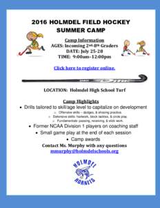 2016 HOLMDEL FIELD HOCKEY SUMMER CAMP Camp Information AGES: Incoming 2nd-8th Graders DATE: JulyTIME: 9:00am–12:00pm