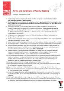 Terms and Conditions of Facility Booking Leanyer Recreation Park 1. I acknowledge that it is compulsory for schools and other user groups to have the booking for their visit confirmed a minimum 2 weeks in advance. 2. Boo