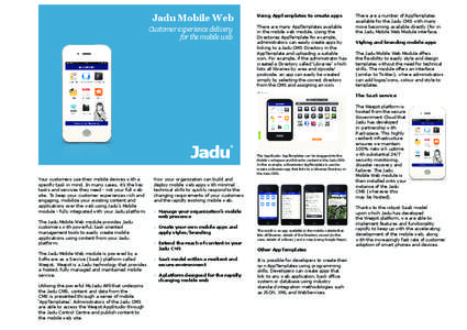 Jadu Mobile Web Customer experience delivery for the mobile web Using AppTemplates to create apps There are many AppTemplates available