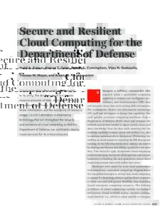 Secure and Resilient Cloud Computing for the Department of Defense Nabil A. Schear, Patrick T. Cable, Robert K. Cunningham, Vijay N. Gadepally, Thomas M. Moyer, and Arkady B. Yerukhimovich