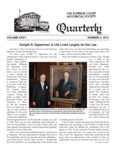 VOLUME XXXV  NUMBER 2, 2013 Dwight D. Opperman: A Life Lived Largely for the Law On June 13, 2013, the Society lost its revered Chairman really felt in his core that West Publishing was providing