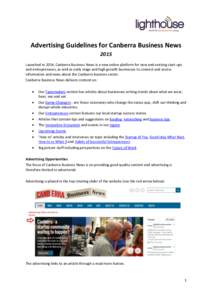 Advertising Guidelines for Canberra Business News 2015 Launched in 2014, Canberra Business News is a new online platform for new and existing start-ups and entrepreneurs, as well as early stage and high growth businesses