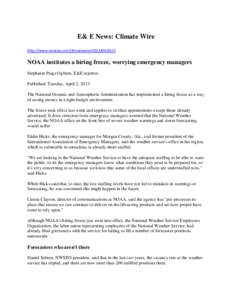 E& E News: Climate Wire http://www.eenews.net/climatewire[removed]NOAA institutes a hiring freeze, worrying emergency managers Stephanie Paige Ogburn, E&E reporter Published: Tuesday, April 2, 2013