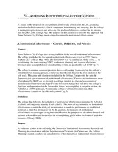 VI. ASSESSING INSTITUTIONAL EFFECTIVENESS As stated in the proposal for an experimental self study submitted to ACCJC, assessing institutional effectiveness is a critical component in monitoring and ensuring that the col