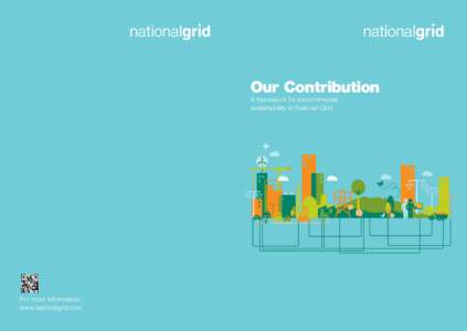 Our Contribution A framework for environmental sustainability in National Grid For more information: www.nationalgrid.com