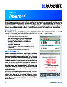 Insure++ is a runtime memory analysis and error detection tool for C and C++ that automatically identifies a variety of difficult-to-track programming and memory-access errors, along with potential defects and inefficien