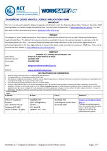DANGEROUS GOODS VEHICLE LICENCE APPLICATION FORM IMPORTANT This form is to be used to apply for a dangerous goods vehicle licence under the Dangerous Goods (Road Transport) Regulation[removed]the Regulation) to transport d