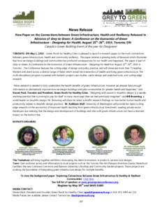 News Release New Paper on the Connections between Green Infrastructure, Health and Resiliency Released in Advance of Grey to Green: A Conference on the Economics of Green Infrastructure - Designing for Health, August 25t