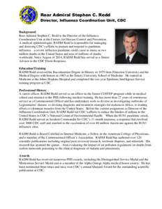 Rear Admiral Stephen C. Redd Director, Influenza Coordination Unit, CDC Background Rear Admiral Stephen C. Redd is the Director of the Influenza Coordination Unit at the Centers for Disease Control and Prevention. A medi