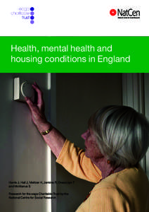 Health, mental health and housing conditions in England Harris J, Hall J, Meltzer H, Jenkins R, Oreszczyn T and McManus S Research for the eaga Charitable Trust by the