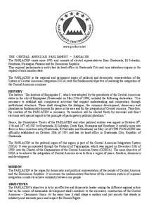 www.parlacen.int  THE CENTRAL AMERICAN PARLIAMENT - PARLACEN The PARLACEN exists since 1991 and consists of elected representatives from Guatemala, El Salvador, Honduras, Nicaragua, Panama and the Dominican Republic. Thi