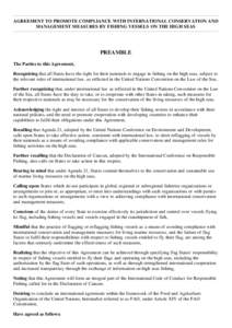 AGREEMENT TO PROMOTE COMPLIANCE WITH INTERNATIONAL CONSERVATION AND MANAGEMENT MEASURES BY FISHING VESSELS ON THE HIGH SEAS   PREAMBLE The Parties to this Agreement,