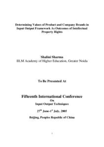 Determining Values of Product and Company Brands in Input Output Framework As Outcomes of Intellectual Property Rights Shalini Sharma IILM Academy of Higher Education, Greater Noida