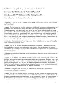 Exit Interview: Joseph W. Aragon, Special Assistant to the President Interviewer: David Alsobrook of the Presidential Papers Staff Date: January 19, 1979, Old Executive Office Building, Room 492. Transcribers: Lyn Kirkla