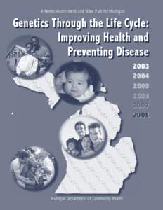 A Needs Assessment and State Plan for Michigan  Genetics Through the Life Cycle: Improving Health and Preventing Disease 2003