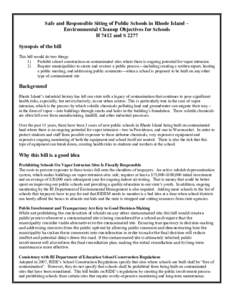 Safe and Responsible Siting of Public Schools in Rhode Island – Environmental Cleanup Objectives for Schools H 7412 and S 2277 Synopsis of the bill This bill would do two things: 1)