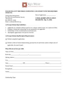 PLEASE FILL OUT THIS FORM COMPLETELY AND SUBMIT WITH THE REQUIRED ITEMS TO: Scholarship Administrator  Key West Art and Historical Society  281 Front St  Key West Fl, 33040 