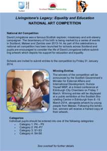 Livingstone’s Legacy: Equality and Education NATIONAL ART COMPETITION National Art Competition David Livingstone was a famous Scottish explorer, missionary and anti-slavery campaigner. The bicentenary of his birth is b