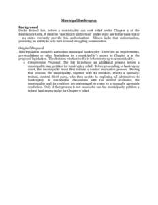 Municipal Bankruptcy Background Under federal law, before a municipality can seek relief under Chapter 9 of the Bankruptcy Code, it must be “specifically authorized” under state law to file bankruptcy – 24 states c