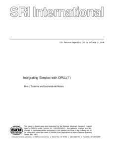 CSL Technical Report SRI-CSL-06-01 • May 23, 2006  Integrating Simplex with DPLL(T ) Bruno Dutertre and Leonardo de Moura  This report is based upon work supported by the Defense Advanced Research Projects