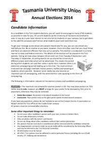Annual Elections 2014 Candidate Information As a candidate in the TUU student elections, you will want to encourage as many UTAS students as possible to vote for you. All current students at the University of Tasmania ar