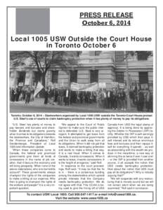 Press release October 6, 2014 Local 1005 USW Outside the Court House in Toronto October 6  Toronto, October 6, 2014 – Steelworkers organized by Local 1005 USW outside the Toronto Court House protest