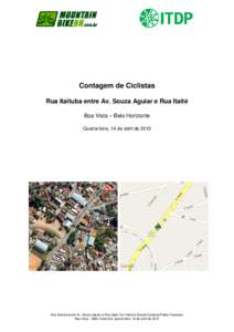 Contagem de Ciclistas Rua Itaituba entre Av. Souza Aguiar e Rua Itaité Boa Vista – Belo Horizonte Quarta-feira, 14 de abril deRua Itaituba entre Av. Souza Aguiar e Rua Itaité. Em frente à Escola Estadual Padr