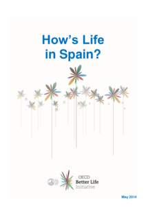 How’s Life in Spain? May 2014  The OECD Better Life Initiative, launched in 2011, focuses on the aspects of life that matter to people and
