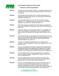 2012 Legislative Agriculture Chairs Summit Resolution on State Inspected Meat Whereas, the State Ag and Rural Leaders, (SARL) is comprised of agriculture and rural leaders of state and provincial legislative bodies from 