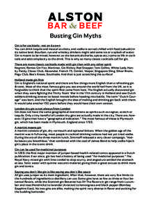 Busting Gin Myths Gin is for cocktails - not on its own You can drink tequila and mescal as shots, and vodka is served chilled with food (zakuski) in its native land. Bourbon, rye and whiskey drinkers might add some ice 