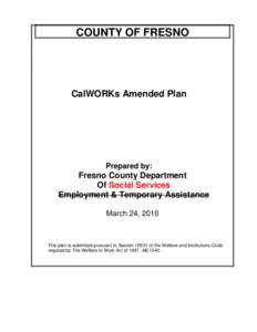 COUNTY OF FRESNO  CalWORKs Amended Plan Prepared by: