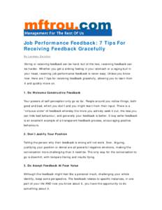 Job Performance Feedback: 7 Tips For Receiving Feedback Gracefully By Lyndsay Swinton Giving or receiving feedback can be hard, but of the two, receiving feedback can be harder. Whether you get a sinking feeling in your 