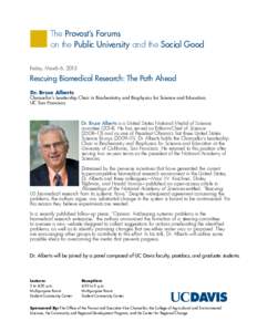 The Provost’s Forums on the Public University and the Social Good Friday, March 6, 2015 Rescuing Biomedical Research: The Path Ahead Dr. Bruce Alberts