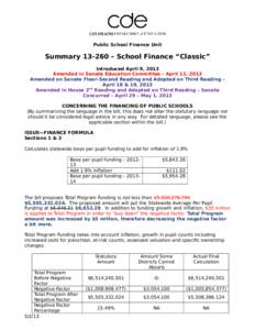 Public School Finance Unit  Summary[removed] – School Finance “Classic” Introduced April 9, 2013 Amended in Senate Education Committee – April 11, 2013 Amended on Senate Floor–Second Reading and Adopted on Third 