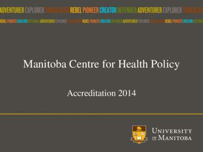 Manitoba Centre for Health Policy Accreditation 2014 Repository 2