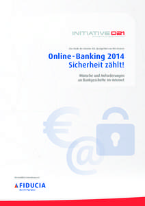 Eine Studie der Initiative D21, durchgeführt von TNS Infratest.  Online - Banking 2014 Sicherheit zählt! Wünsche und Anforderungen an Bankgeschäfte im Internet