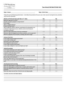 Two Week Old Well Child Visit Baby’s Name Baby’s Birth Date  Please fill out the following questionnaire. It will allow the provider to focus on your main concerns during the visit, and allow