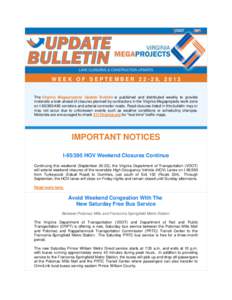 W E E K O F S E P T E M B E R[removed], [removed]The Virginia Megaprojects Update Bulletin is published and distributed weekly to provide motorists a look-ahead of closures planned by contractors in the Virginia Megapro