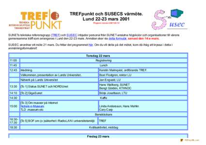 TREFpunkt och SUSECS vårmöte. Lundmars 2001 Program versionSUNETs tekniska referensgrupp (TREF) och SUSEC inbjuder personal från SUNET-anslutna högskolor och organisationer till vårens gemensamma 