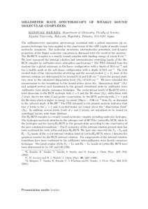 MILLIMETER WAVE SPECTROSCOPY OF WEAKLY BOUND MOLECULAR COMPLEXES. KENSUKE HARADA, Department of Chemistry, Faculty of Science, Kyushu University, Hakozaki, Higashiku, Fukuoka, [removed]Japan. The millimeterwave absorptio