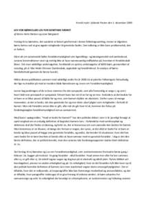 Kronik trykt i Jyllands Posten den 1. december 2000 LOV FOR BØRN ELLER LOV FOR GENETISKE FÆDRE? af Bente Holm Nielsen og Lone Nørgaard Forslag til ny børnelov, der uændret er blevet genfremsat i denne folketingssaml