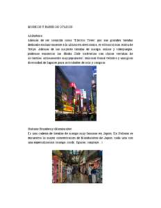 MUSEOS Y BARRIOS OTAKUS Akihabara Ademas de ser conocido como “Electric Town” por sus grandes tiendas dedicada exclusivamente a lo ultimo en electronica, es el barrio mas otaku de Tokyo. Ademas de las mayores tiendas