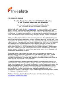 FOR IMMEDIATE RELEASE Freeslate Biologics Formulation Summit Highlights Best Practices in High Throughput Research and Data Management Mind-sharing Among Industry Leaders Included Case Studies, High Throughput Lab Tour, 